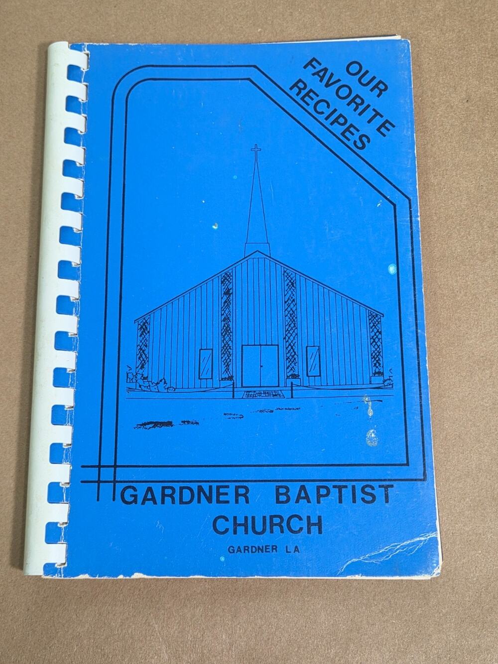 Vintage 1985 Gardner Baptist Church Louisiana Cookbook - Our Favorite Recipes